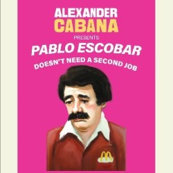 Pablo Escobar Doesn’t Need a Second Job