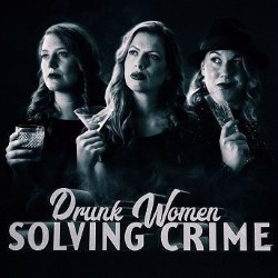 Drunk Women Solving Crime