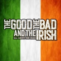 The Good, the Bad and the Irish!