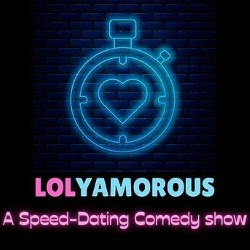LOLyamorous: A Live Speed-Dating Comedy Show