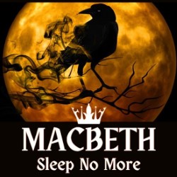 Macbeth: Sleep No More