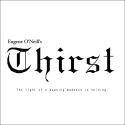 Eugene O'Neill's Thirst