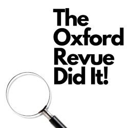 The Oxford Revue Did It!