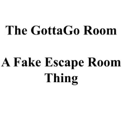 The GottaGo Room: An Escaping-a-Room Thingy