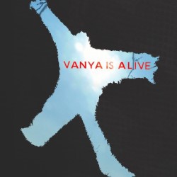 Vanya Is Alive